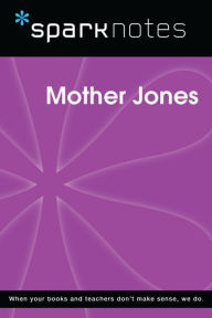 Title: Mother Jones (SparkNotes Biography Guide), Author: SparkNotes