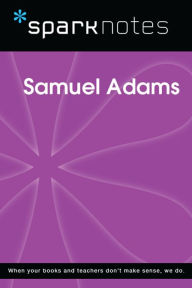 Title: Samuel Adams (SparkNotes Biography Guide), Author: SparkNotes