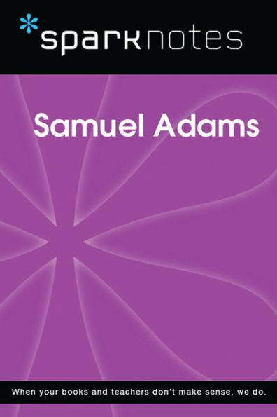 Samuel Adams (SparkNotes Biography Guide)