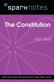 Title: The Constitution (1781-1815) (SparkNotes History Note), Author: SparkNotes