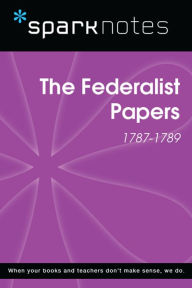 Title: The Federalist Papers (1787-1789) (SparkNotes History Note), Author: SparkNotes