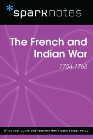 Title: The French and Indian War (1754-1763) (SparkNotes History Note), Author: SparkNotes