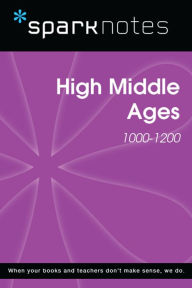 Title: High Middle Ages (1000-1200) (SparkNotes History Note), Author: SparkNotes