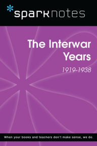 Title: The Interwar Years (1919-1938) (SparkNotes History Note), Author: SparkNotes