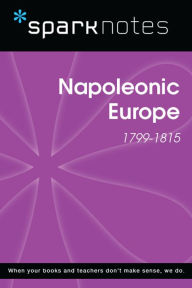 Title: Napoleonic Europe (1799-1815) (SparkNotes History Note), Author: SparkNotes