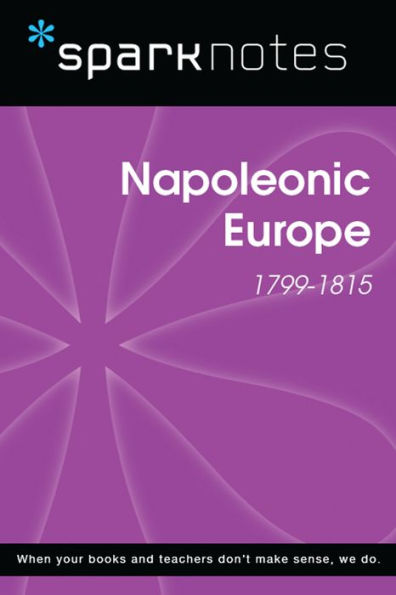 Napoleonic Europe (1799-1815) (SparkNotes History Note)