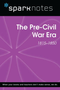 Title: Pre-Civil War (1815-1850) (SparkNotes History Note), Author: SparkNotes