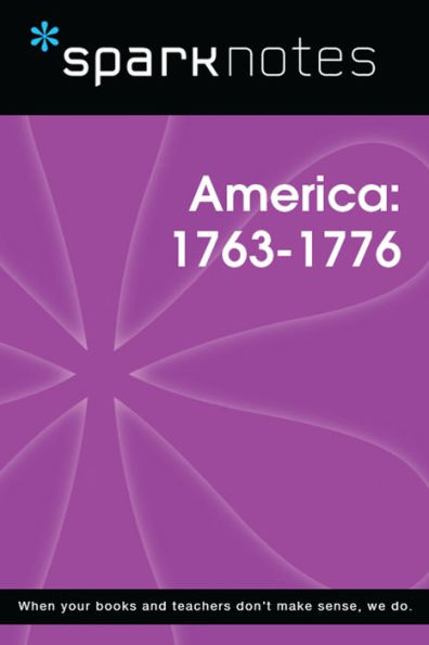 Pre-Revolutionary America (1763-1776) (SparkNotes History Note)