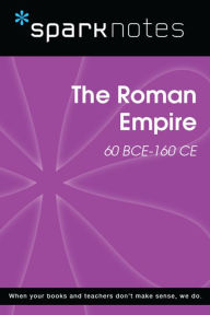 Title: The Roman Empire (60 BCE-160 CE) (SparkNotes History Note), Author: SparkNotes