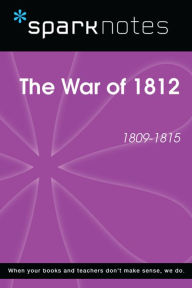 Title: The War of 1812 (1809-1815) (SparkNotes History Note), Author: SparkNotes
