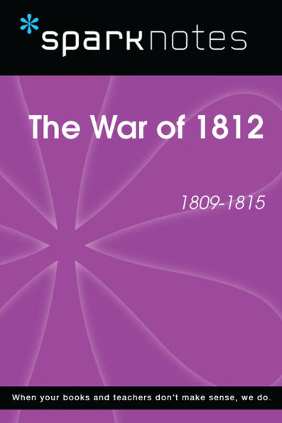 The War of 1812 (1809-1815) (SparkNotes History Note)