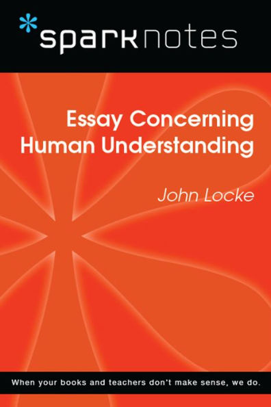 Essay Concerning Human Understanding (SparkNotes Philosophy Guide)