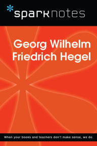 Title: Georg Wilhelm Friedrich Hegel (SparkNotes Philosophy Guide), Author: SparkNotes