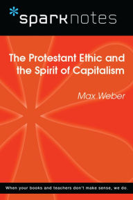 Title: The Protestant Ethic and the Spirit of Capitalism (SparkNotes Philosophy Guide), Author: SparkNotes