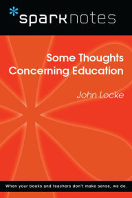 Title: Some Thoughts Concerning Education (SparkNotes Philosophy Guide), Author: SparkNotes