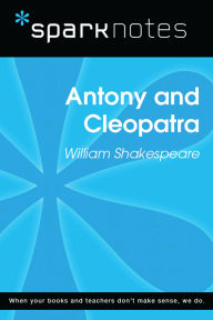 Title: Antony and Cleopatra (SparkNotes Literature Guide), Author: SparkNotes