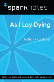 Title: As I Lay Dying (SparkNotes Literature Guide), Author: SparkNotes
