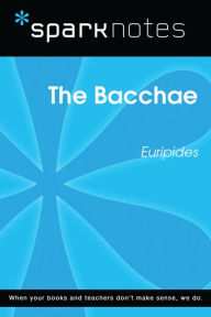 Title: The Bacchae (SparkNotes Literature Guide), Author: SparkNotes