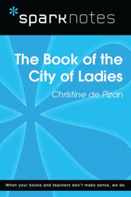 Title: The Book of the City of Ladies (SparkNotes Literature Guide), Author: SparkNotes