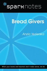 Title: Bread Givers (SparkNotes Literature Guide), Author: SparkNotes