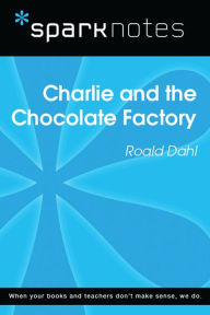 Title: Charlie and the Chocolate Factory (SparkNotes Literature Guide), Author: SparkNotes