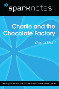 Title: Charlie and the Chocolate Factory (SparkNotes Literature Guide), Author: SparkNotes