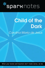 Title: Child of the Dark (SparkNotes Literature Guide), Author: SparkNotes