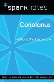 Title: Coriolanus (SparkNotes Literature Guide), Author: SparkNotes