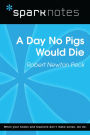 A Day No Pigs Would Die (SparkNotes Literature Guide)