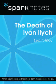 Title: The Death of Ivan Ilych (SparkNotes Literature Guide), Author: SparkNotes