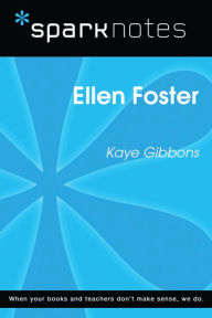 Title: Ellen Foster (SparkNotes Literature Guide), Author: SparkNotes