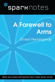 Title: A Farewell to Arms (SparkNotes Literature Guide), Author: SparkNotes