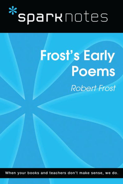 Frost's Early Poems (SparkNotes Literature Guide)