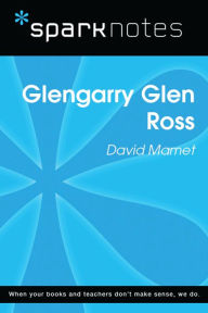 Title: Glenngarry Glen Ross (SparkNotes Literature Guide), Author: SparkNotes