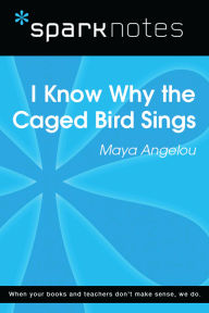 Title: I Know Why the Caged Bird Sings (SparkNotes Literature Guide), Author: SparkNotes