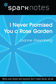 Title: I Never Promised You a Rose Garden (SparkNotes Literature Guide), Author: SparkNotes