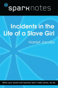 Title: Incidents in the Life of a Slave Girl (SparkNotes Literature Guide), Author: SparkNotes