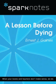 Title: A Lesson Before Dying (SparkNotes Literature Guide), Author: SparkNotes