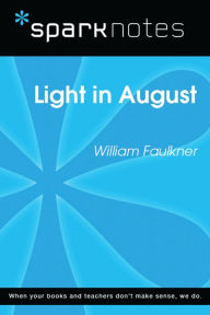 Title: Light in August (SparkNotes Literature Guide), Author: SparkNotes