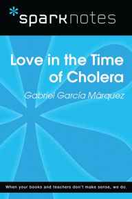 Title: Love in the Time of Cholera (SparkNotes Literature Guide), Author: SparkNotes