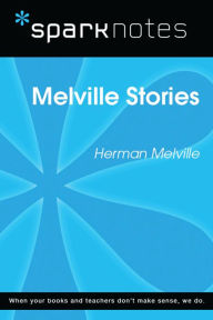 Title: Melville Stories (SparkNotes Literature Guide), Author: SparkNotes