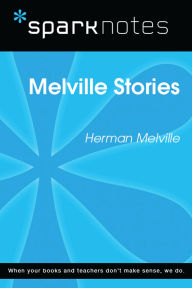 Title: Melville Stories (SparkNotes Literature Guide), Author: SparkNotes