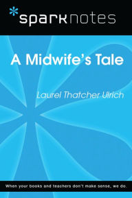 Title: A Midwife's Tale (SparkNotes Literature Guide), Author: SparkNotes