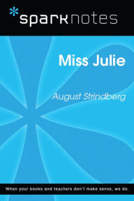 Title: Miss Julie (SparkNotes Literature Guide), Author: SparkNotes