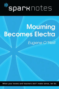 Title: Mourning Becomes Electra (SparkNotes Literature Guide), Author: SparkNotes