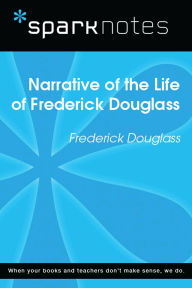Narrative of the Life of Frederick Douglass (SparkNotes Literature Guide)
