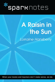 Title: A Raisin in the Sun (SparkNotes Literature Guide), Author: SparkNotes