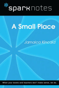 Title: A Small Place (SparkNotes Literature Guide), Author: SparkNotes