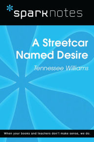 Title: A Streetcar Named Desire (SparkNotes Literature Guide), Author: SparkNotes