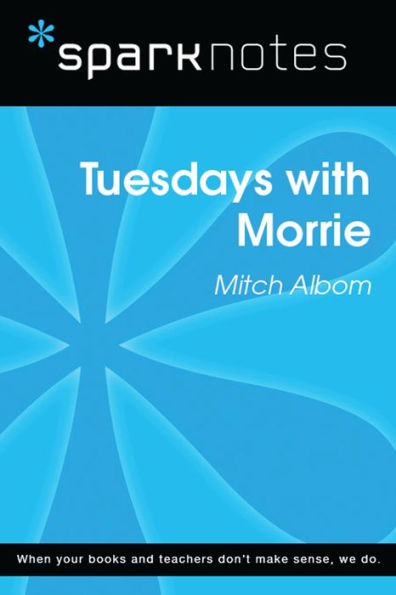 Tuesdays with Morrie (SparkNotes Literature Guide)